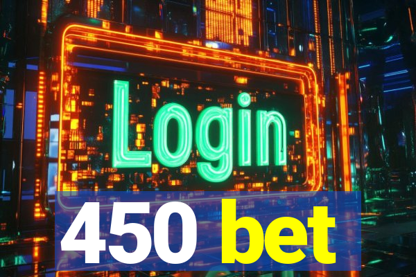 450 bet